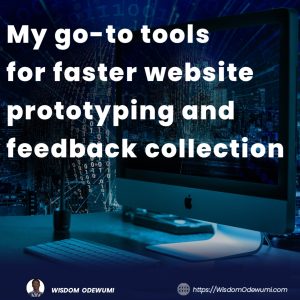 My go-to tools for faster website prototyping and feedback collection