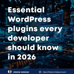 🔧 Essential WordPress Plugins Every Developer Should Know in 2026